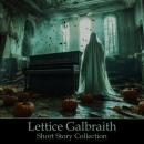 Lettice Galbraith - A Short Story Collection Audiobook