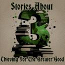 3 Stories About - Thieving for the Greater Good Audiobook
