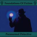 The Foundations of Fiction - Paranormal Detective Audiobook