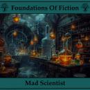 The Foundations of Fiction - Mad Scientists Audiobook