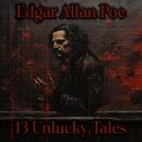 13 Unlucky Tales of Edgar Allan Poe Audiobook