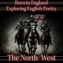 Born in England – Exploring English Poetry - The North-West Audiobook