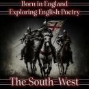 Born in England – Exploring English Poetry - The South-West Audiobook
