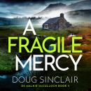 A Fragile Mercy: A completely addictive Scottish crime thriller Audiobook
