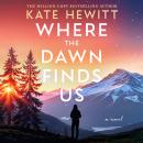 Where the Dawn Finds Us Audiobook