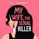 My Wife, the Serial Killer Audiobook