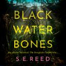 Black Water Bones: A compelling, gripping, and atmospheric thriller Audiobook