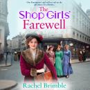 The Shop Girls' Farewell -- The final instalment in the emotional, heartfelt saga series from Rachel Brimble (Unabridged) Audiobook