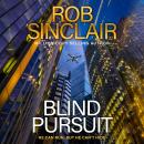 Blind Pursuit - The BRAND NEW high-stakes espionage thriller from Rob Sinclair for 2026 (Unabridged) Audiobook