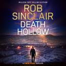 Death Hollow -  A BRAND NEW gripping thriller of corruption, violence and buried secrets from Rob Sinclair (Unabridged) Audiobook