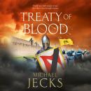 Treaty of Blood  A BRAND NEW historical adventure from Michael Jecks for 2026 (Unabridged) Audiobook