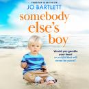 Somebody Else's Boy - A heartbreaking story of love, loss and second chances from Jo Bartlett (Unabridged) Audiobook