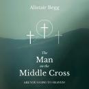 The Man on the Middle Cross: Are You Going to Heaven? Audiobook