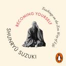 Becoming Yourself: Teachings on the Zen Way of Life Audiobook