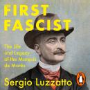 The First Fascist: The Life and Legacy of the Marquis de Morès Audiobook
