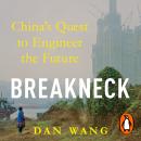 Breakneck: China's Quest to Engineer the Future Audiobook