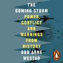 The Coming Storm: Power, Conflict and Warnings from History Audiobook