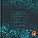 On the Equality of All Things: Physics and Philosophy Audiobook