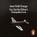 You Are the Führer's Unrequited Love Audiobook