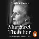 Margaret Thatcher: The Authorized Biography: Single-volume Centenary Edition Audiobook