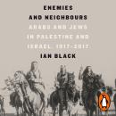 Enemies and Neighbours: Arabs and Jews in Palestine and Israel, 1917-2017 Audiobook