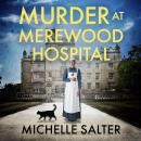 Murder at Merewood Hospital - A BRAND NEW addictive historical mystery from Michelle Salter for 2024 (Unabridged) Audiobook