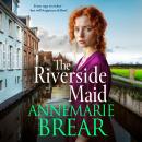 The Riverside Maid - The Waterfront Women  (Unabridged) Audiobook
