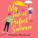 My Not So Perfect Summer (Unabridged) Audiobook