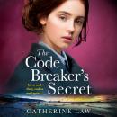 The Code Breaker's Secret - A heartbreaking wartime romance from Catherine Law for 2023 (Unabridged) Audiobook