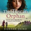 The Tuscan Orphan - A BRAND NEW epic, emotional historical novel from Siobhan Daiko for 2023 (Unabridged) Audiobook