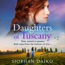 Daughters of Tuscany - A BRAND NEW emotional wartime historical novel from BESTSELLER Siobhan Daiko for 2024 (Unabridged) Audiobook