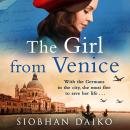 The Girl from Venice - An epic, sweeping historical novel from Siobhan Daiko for summer 2023 (Unabridged) Audiobook