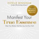 Manifest Your True Essence: Clear Your Blocks, Find Your Joy, Live Your Truth Audiobook