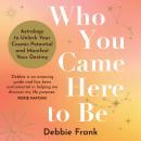 Who You Came Here to Be: Astrology to Unlock Your Cosmic Potential and Manifest Your Destiny Audiobook