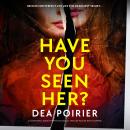 Have You Seen Her?: A completely addictive psychological thriller packed with suspense Audiobook