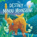 The Destiny of Minou Moonshine Audiobook