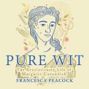 Pure Wit: The Revolutionary Life of Margaret Cavendish Audiobook