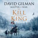 To Kill a King: Master of War, Book 8 Audiobook