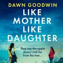 Like Mother, Like Daughter: An unputdownable, thought-provoking must-read thriller for 2026 Audiobook