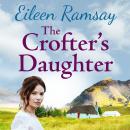 The Crofter's Daughter: A heartwarming rural saga Audiobook