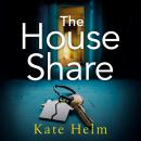 The House Share: The locked in thriller that will keep you guessing . . . Audiobook