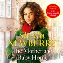 The Mother and Baby Home: A festive, warm-hearted new novel from the Queen of Family Saga Audiobook