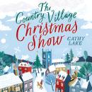 Country Village Christmas Show: The perfect, feel-good read (The Country Village Series book 1), Cathy Lake