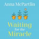 Waiting for the Miracle: The heartbreaking new novel from the bestselling author of The Last Days of Audiobook