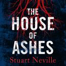 The House of Ashes: The most chilling thriller of 2022 from the award-winning author of The Twelve Audiobook
