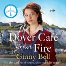 The Dover Cafe Under Fire: A moving and dramatic WWII historical fiction saga (The Dover Cafe Series Audiobook