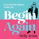 Begin Again: What would you change if you could go back? Audiobook