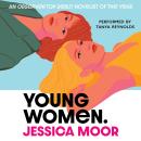 Young Women: An addictive, timely story of an intense female friendship and hidden secrets Audiobook