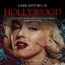 Dark History of Hollywood: Digitally narrated using a synthesized voice Audiobook