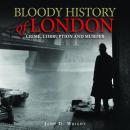 Bloody History of London: Digitally narrated using a synthesized voice Audiobook